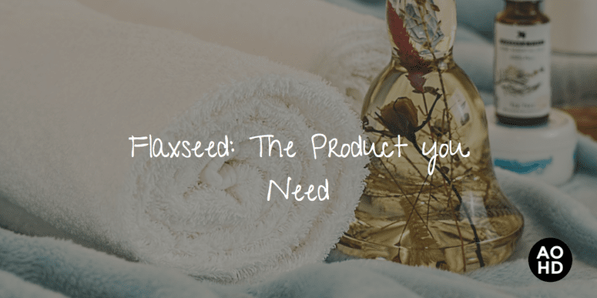Cover photo with spa background and white text saying, "Flaxseed: The Product You Need"